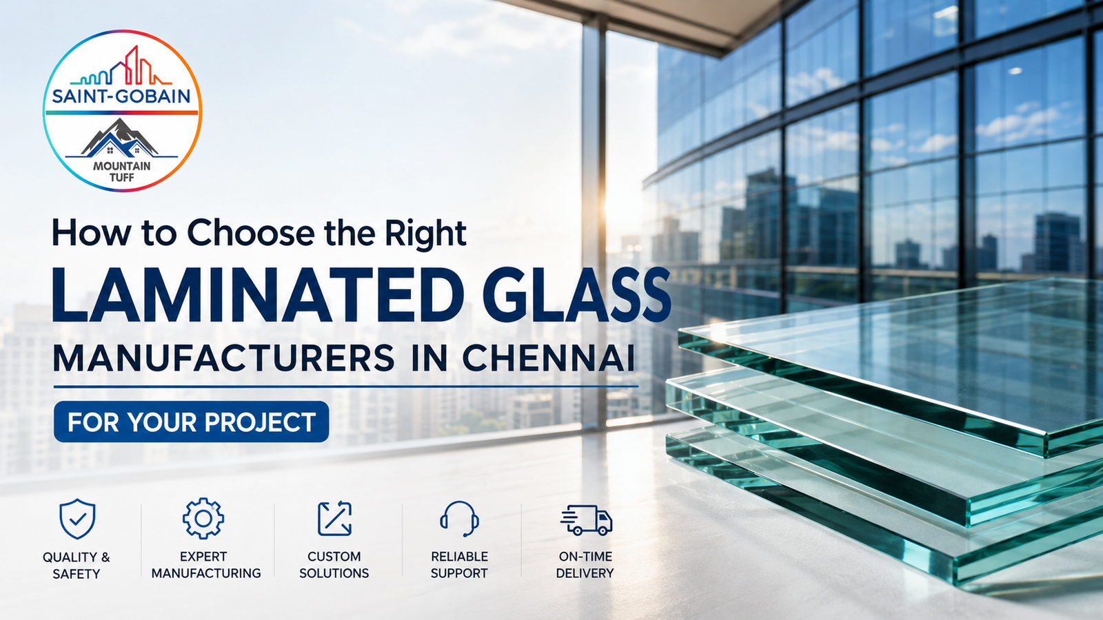 How to Choose the Right Laminated Glass Manufacturers in Chennai for Residential and Commercial Projects